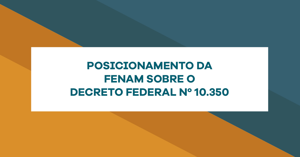 Posicionamento da Fenam sobre o Decreto Federal nº 10.350