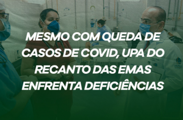 SindMédico-DF: mesmo com queda de casos UPA enfrenta desafios