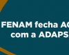 FENAM fecha ACT com a ADAPS