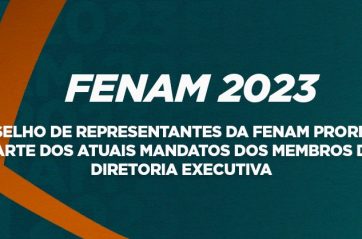 Conselho de Representantes da FENAM prorroga parte dos atuais mandatos dos membros da Diretoria Executiva