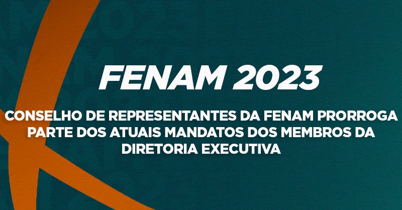 Conselho de Representantes da FENAM prorroga parte dos atuais mandatos dos membros da Diretoria Executiva