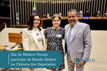 Dia do Médico: Fenam participa de Sessão Solene na Câmara dos Deputados