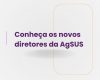 AgSUS - antiga Adaps - anuncia seus três novos diretores