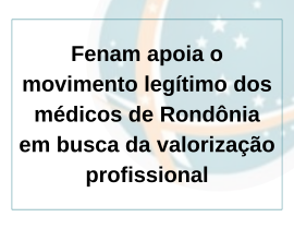 Fenam apoia o movimento legítimo dos médicos de Rondônia em busca da valorização profissional