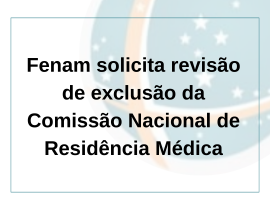 Fenam solicita revisão de exclusão da Comissão Nacional de Residência Médica