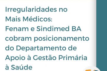 Mais Médicos: Fenam e Sindimed BA cobram posicionamento do DGAPS