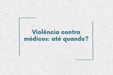Violência contra médicos: até quando?