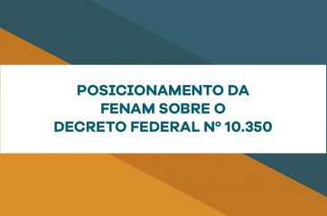 Posicionamento da Fenam sobre o Decreto Federal nº 10.350