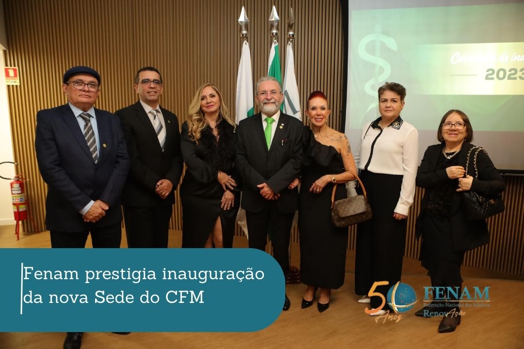 Fenam prestigia inauguração da nova Sede do CFM 