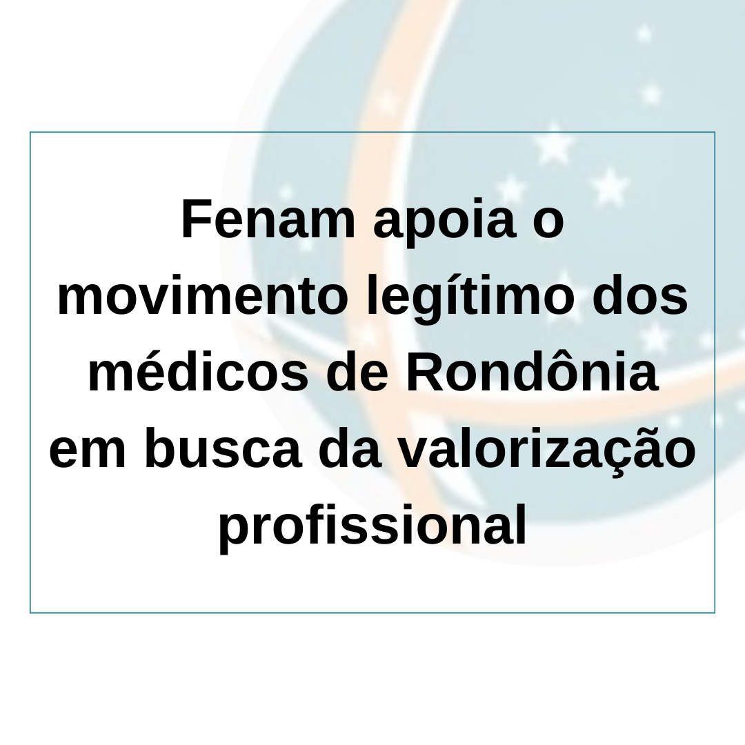 Fenam apoia o movimento legítimo dos médicos de Rondônia em busca da valorização profissional